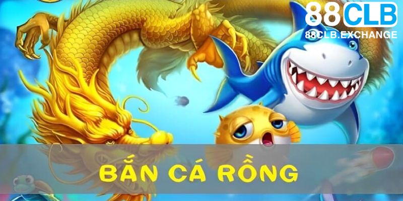 bắn cá rồng