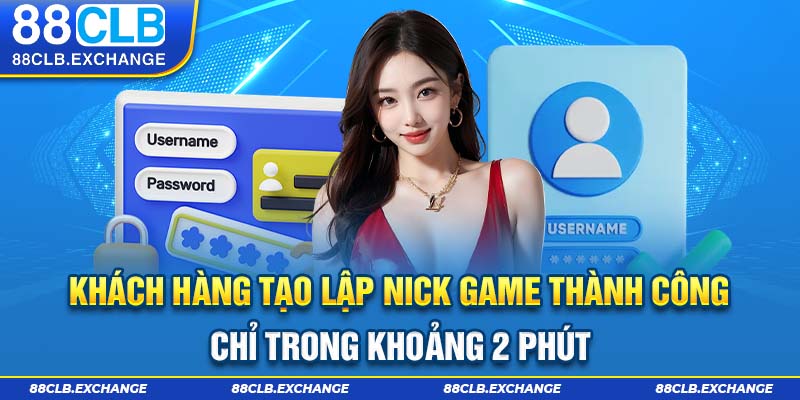 Khách hàng tạo lập nick game thành công chỉ trong khoảng 2 phút 