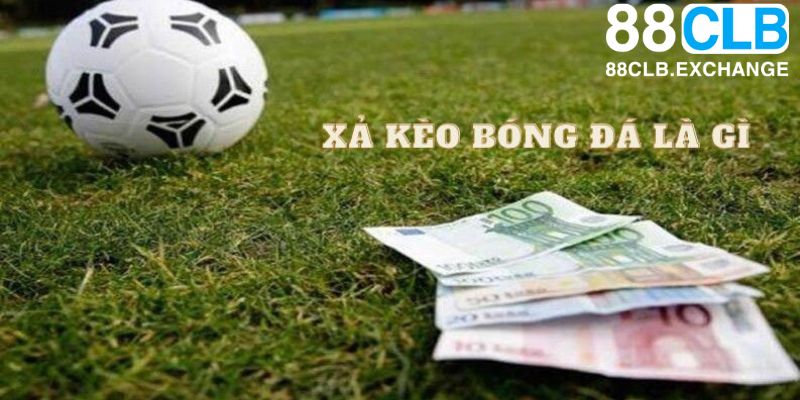 Những điều bạn cần biết về xả kèo bóng đá